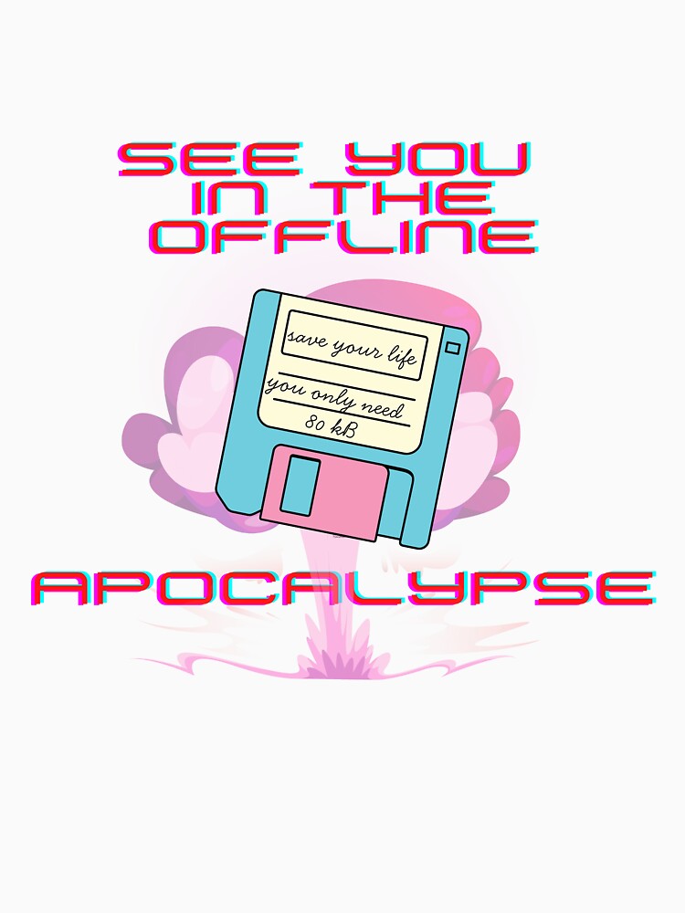 Offline Apocalypse Incoming – Disk & Atomic Vibes Nostalgic, ironic, chaotic. Floppy disk wisdom for a collapsing digital world. by Aloor