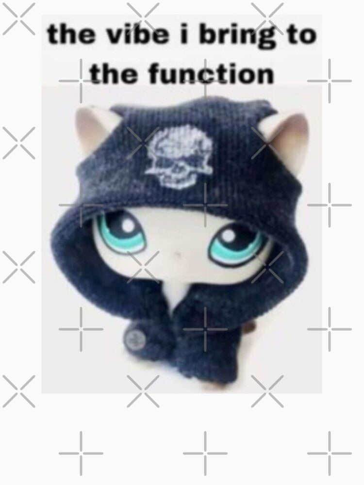 the vibe i bring to the function lps by CatsCritterDesigns