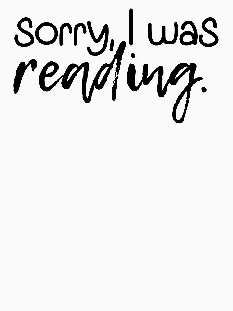 Sorry I Was Reading | Read | Reading | Reader | Book | Bookish | Kindle | Book Girl | Book Aesthetic by ShoniwDesigns