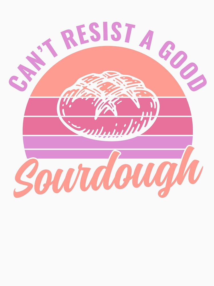 Can't Resist Good Sourdough Bread Lover by BlueBerry-Pengu