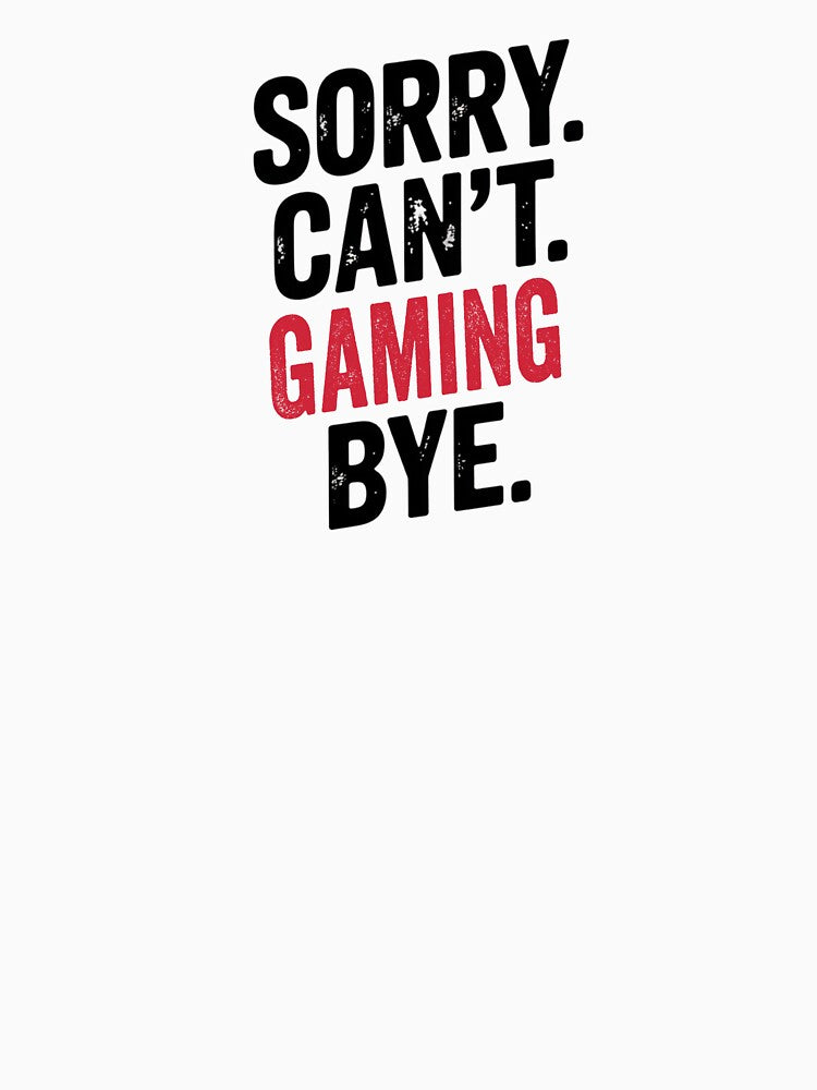Sorry can't Gaming bye - Funny Gaming Lover by Oussinc