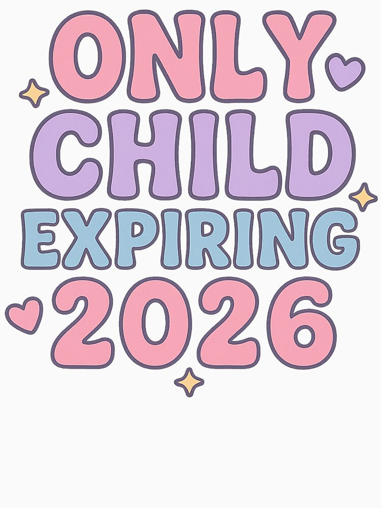 Only Child Expiring 2026 Funny Pregnancy Announcement by Meandmyshop