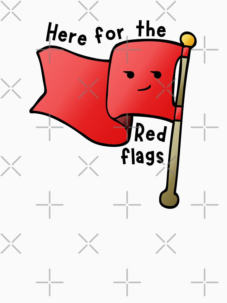Here for the red flags by PeachyLitchi