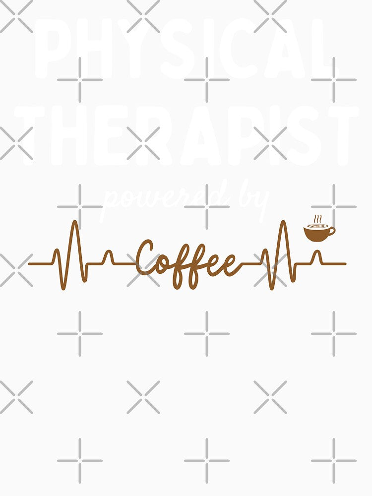 Physical Therapist Powered By Coffee by Pixelish