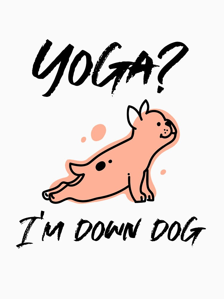 Yoga? I'm Down Dog by RiseandShineTee