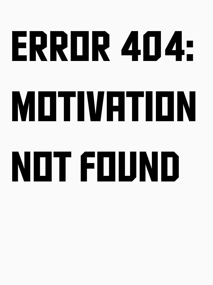 Error 404 Motivation Not Found Funny Pixel Art Text Design for Gamers Coders and Lazy Days by HimBoo