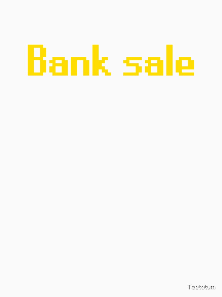 Bank sale by Teetotum