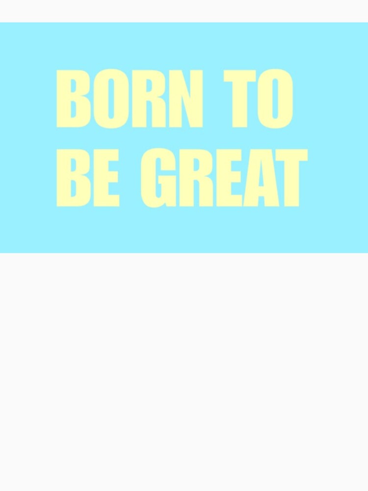 Born to be great by alleycatt111