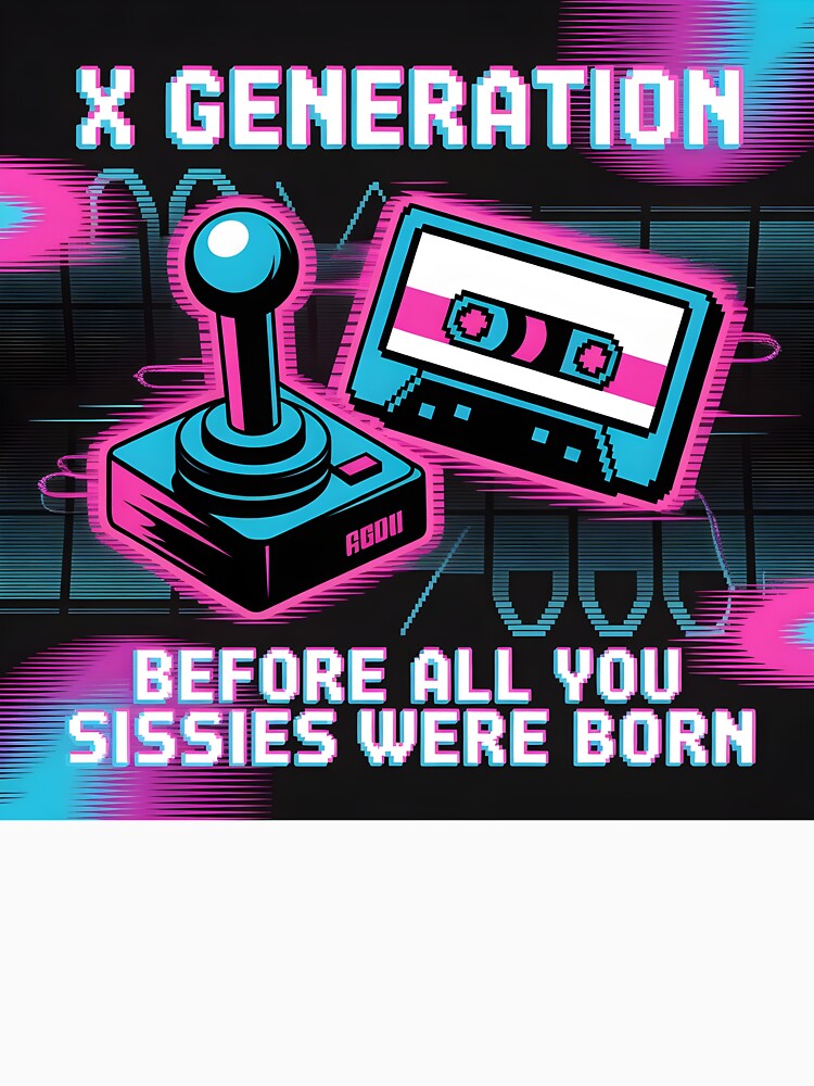 X Generation Before All You Sissie Were Born by Lina Caro