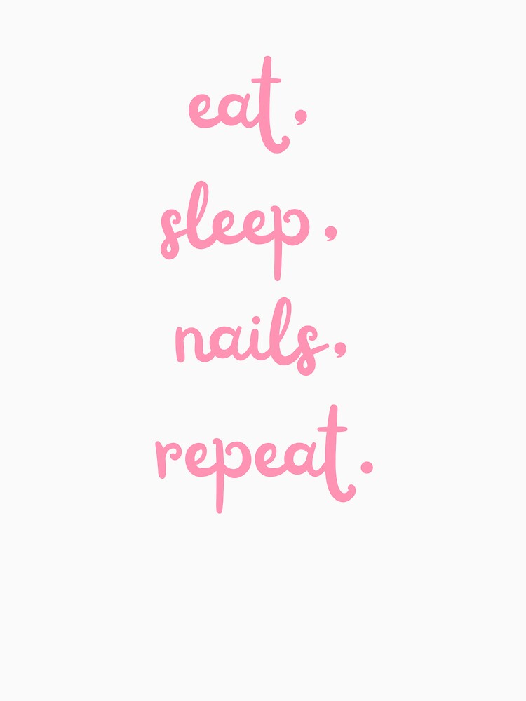 Eat, sleep, nails, repeat by daguilon