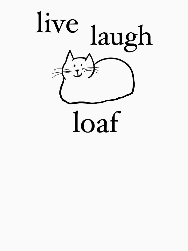 Live Laugh Loaf by Otter-House