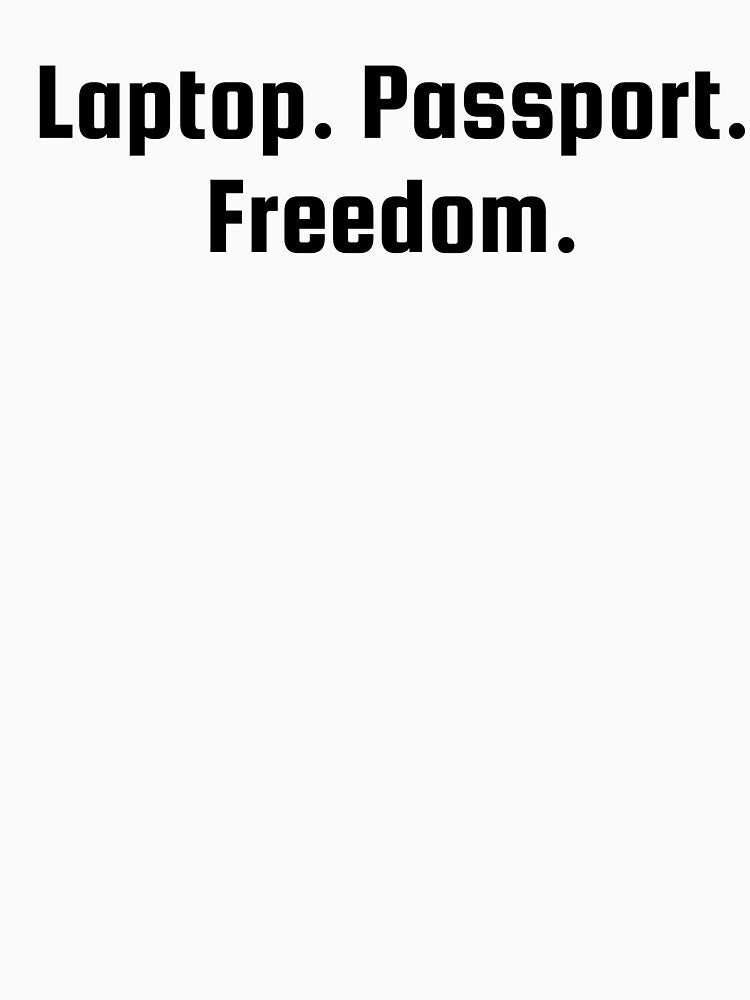 Laptop. Passport. Freedom. by Ninjacatoff