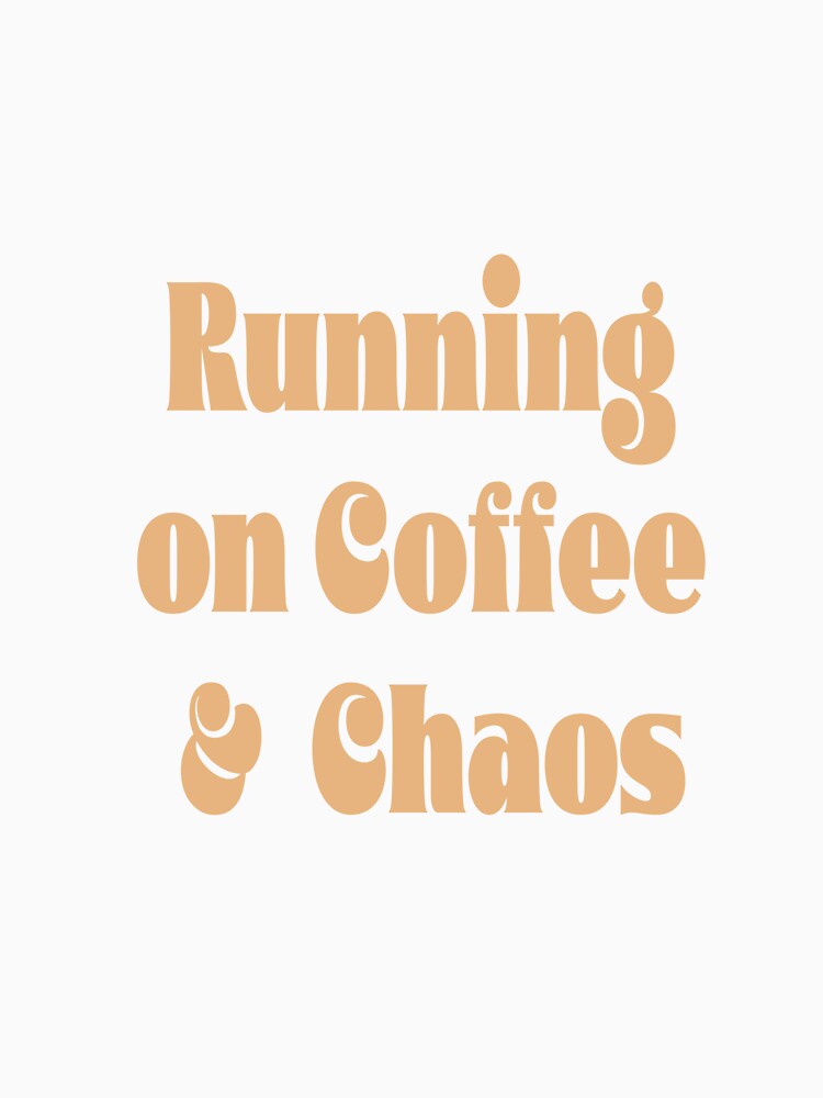 Running On Coffee & Chaos Funny Typography Quote Pale Coffee by DavidMay