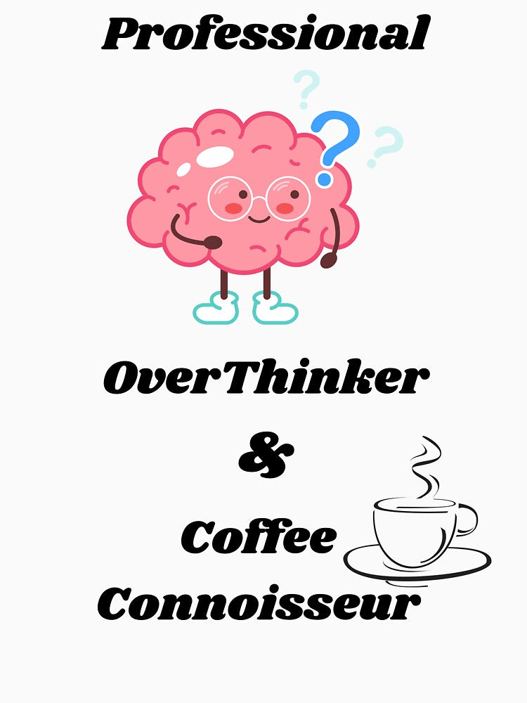 Professional Overthinker & Coffee by mavesapparel