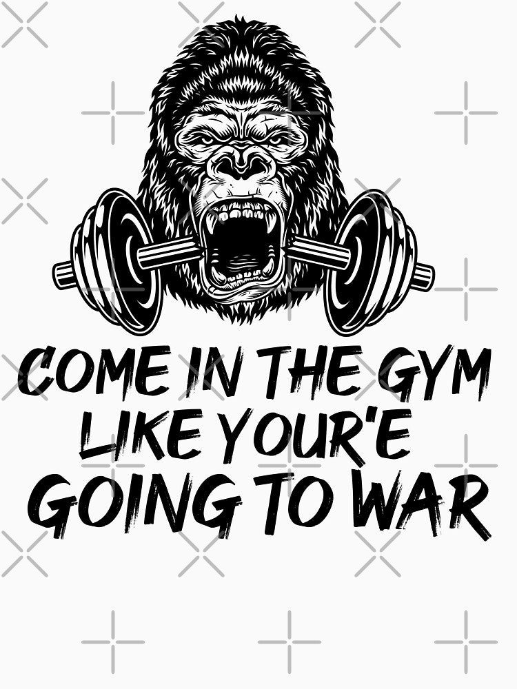 Come in The gym like your'e going to war by SHINIGAMI-SHOP