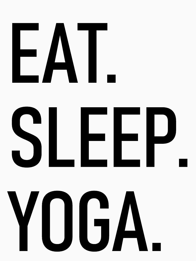 Eat, Sleep, Yoga. yoga top by PetrKad