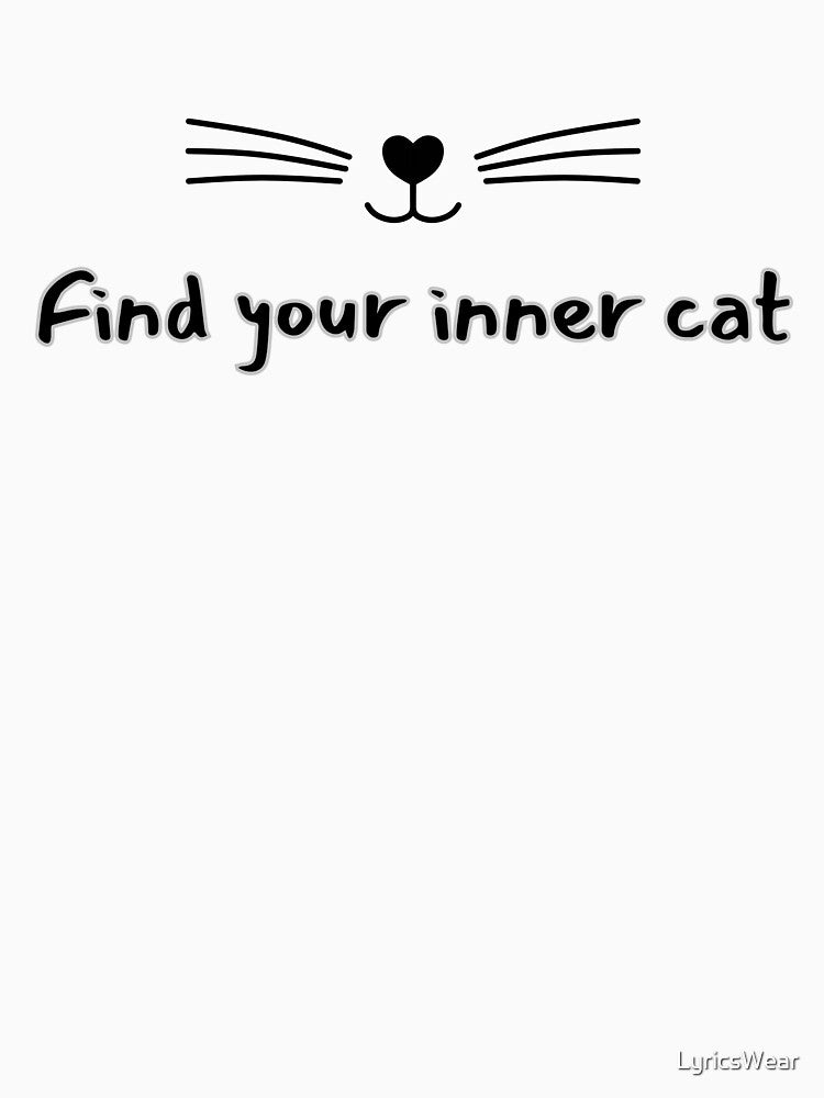 Find your inner cat. by LyricsWear