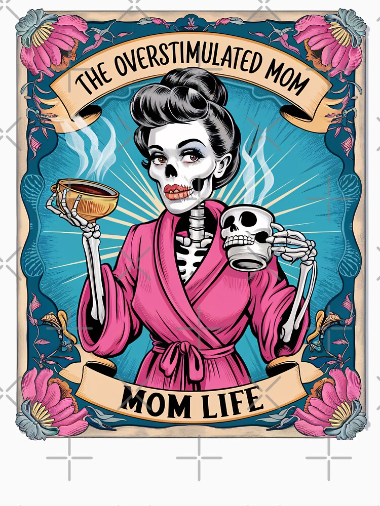 The Overstimulated Mom – Skeleton Mom Life Humor Design by Charlietule