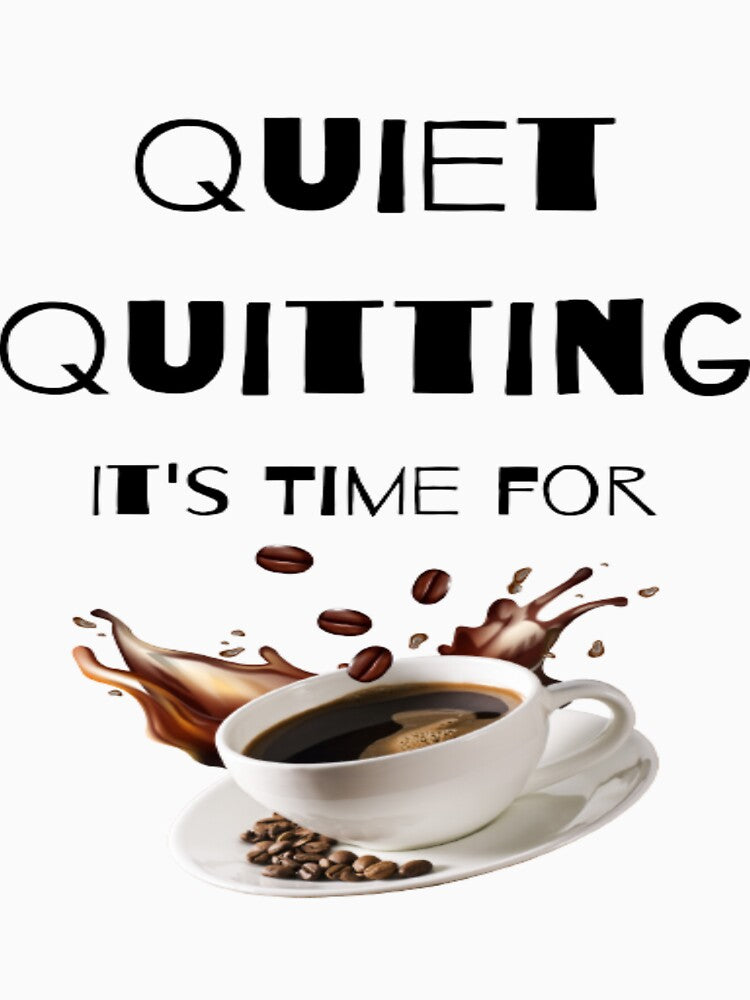 trendy funny Quiet Quitting its time for coffee by Cameron Carter
