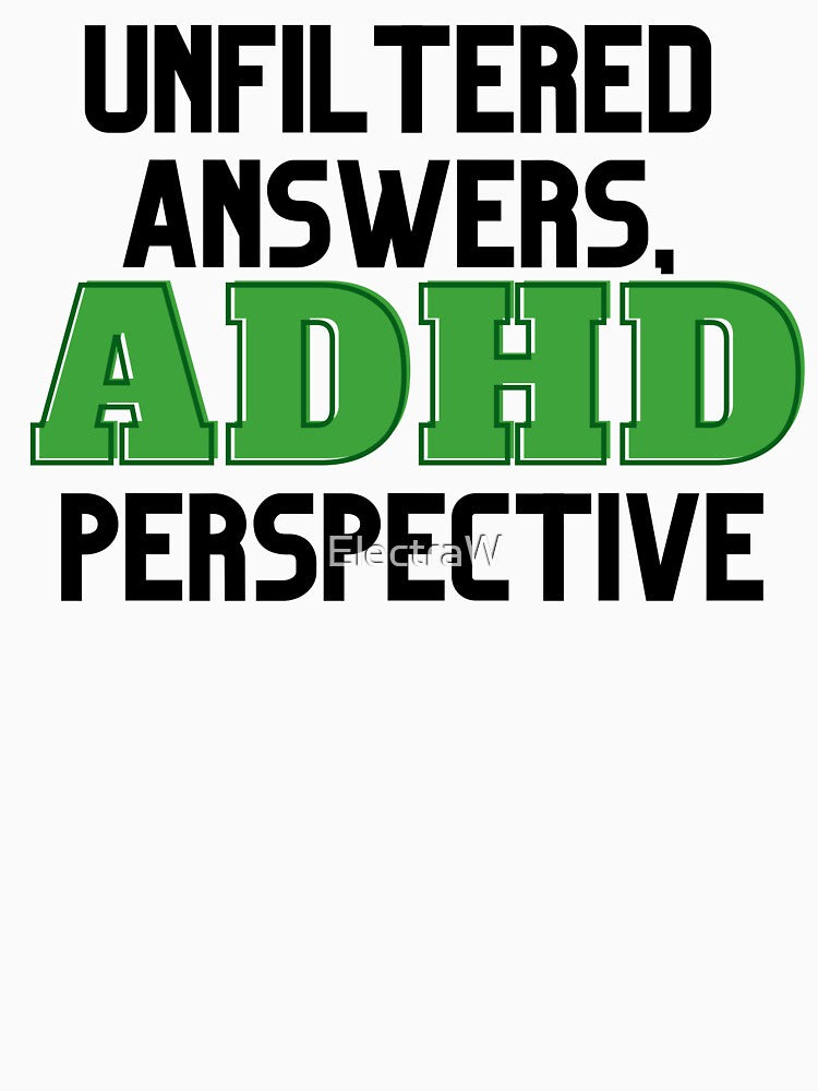 UNFILTERED ANSWERS, ADHD PERSPECTIVE GREEN by ElectraW