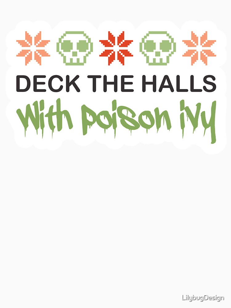 Deck The Halls with Poison Ivy by LilybugDesign