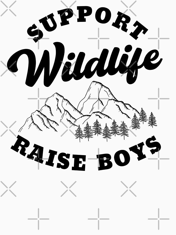 Support Wildlife Raise Boys by Everythingafter