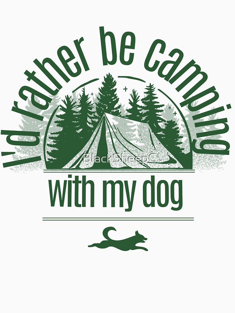 I’d rather be camping with my dog by BlackSheepC