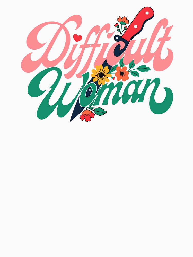 Difficult Woman – Difficult Woman Energy Graphic by TomoMadeIt