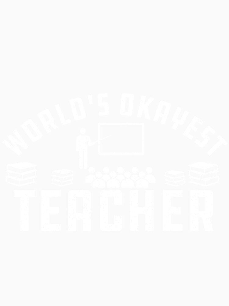 World's Okayest teacher Funny Gift For teachers by alipapi