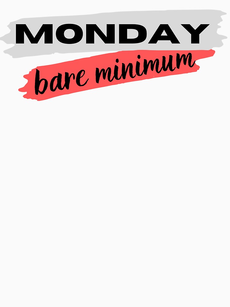 Monday Bare Minimum Attitude Funny Work Quote by ToxiCool