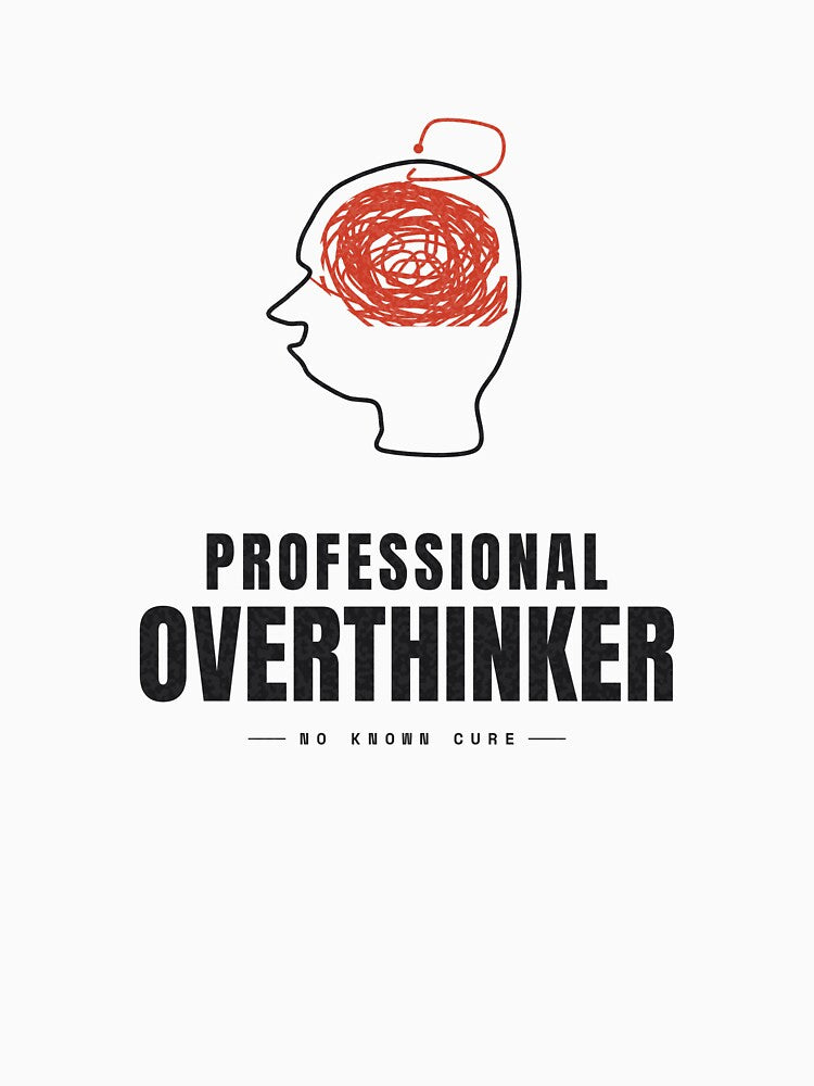 Professional Overthinker — No Known Cure by NEXTFORMSTUDIO