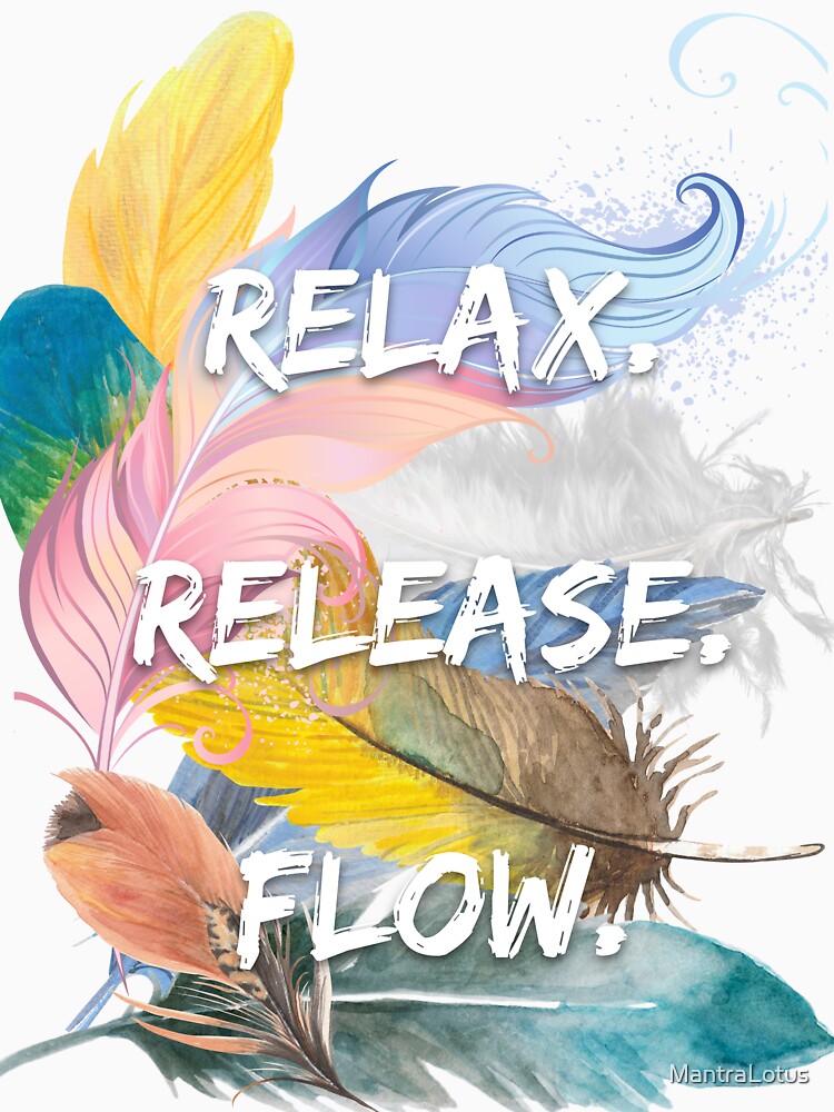 Relax. Release. Flow. by MantraLotus