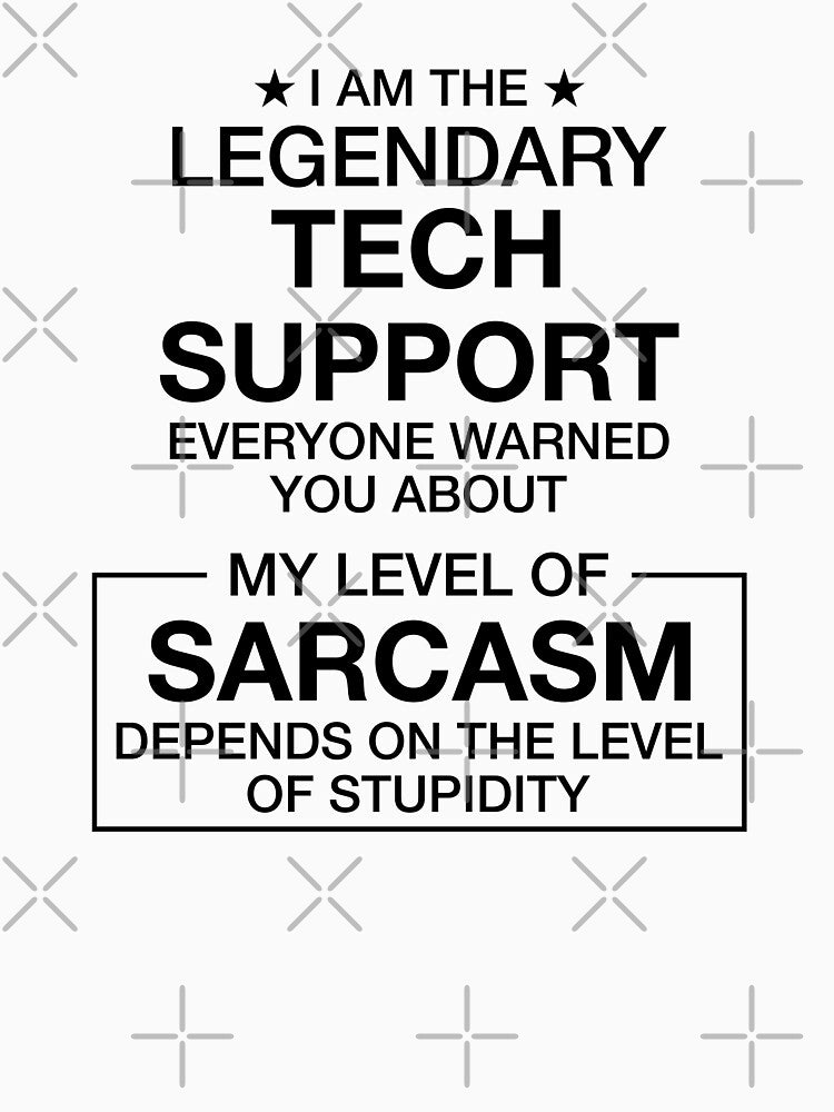 i am the legendary tech support sarcasm by WeeTee