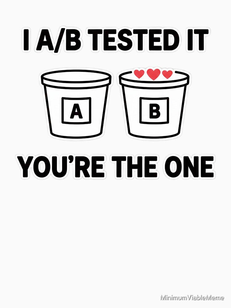 I A/B Tested It – You’re the One Funny PM Valentine Gift by MinimumViableMeme