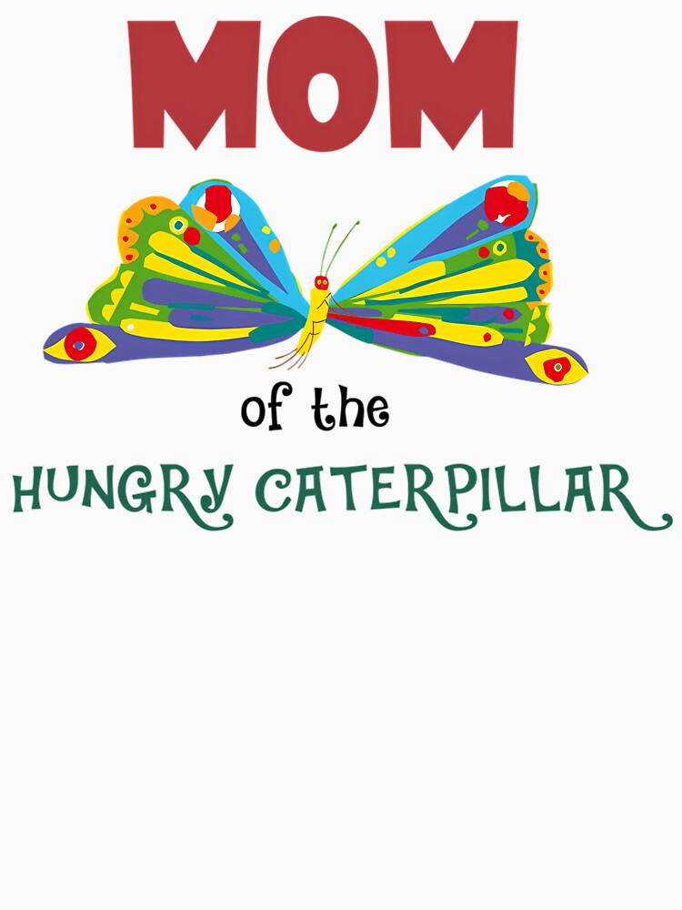Men Best Women The Very Hungry Caterpillar Mom Cute Gift Cool Retro by EdgarCollier