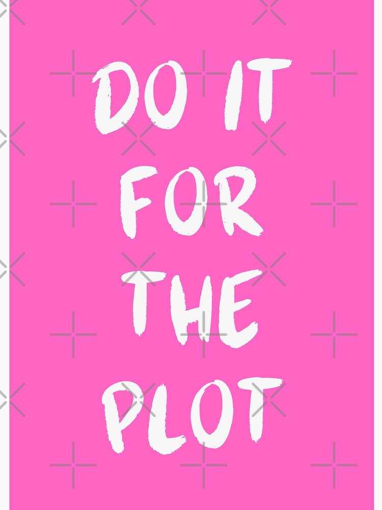 Do it for the plot by Dondonmart