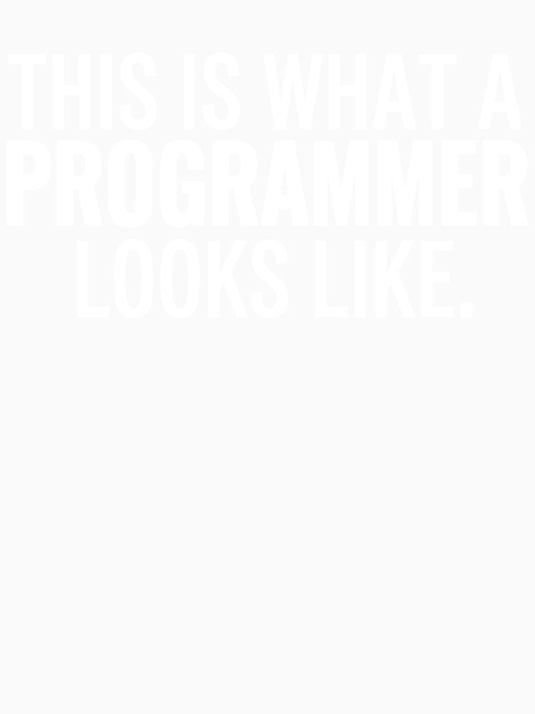 This is what a Programmer looks like. by JVA-CC