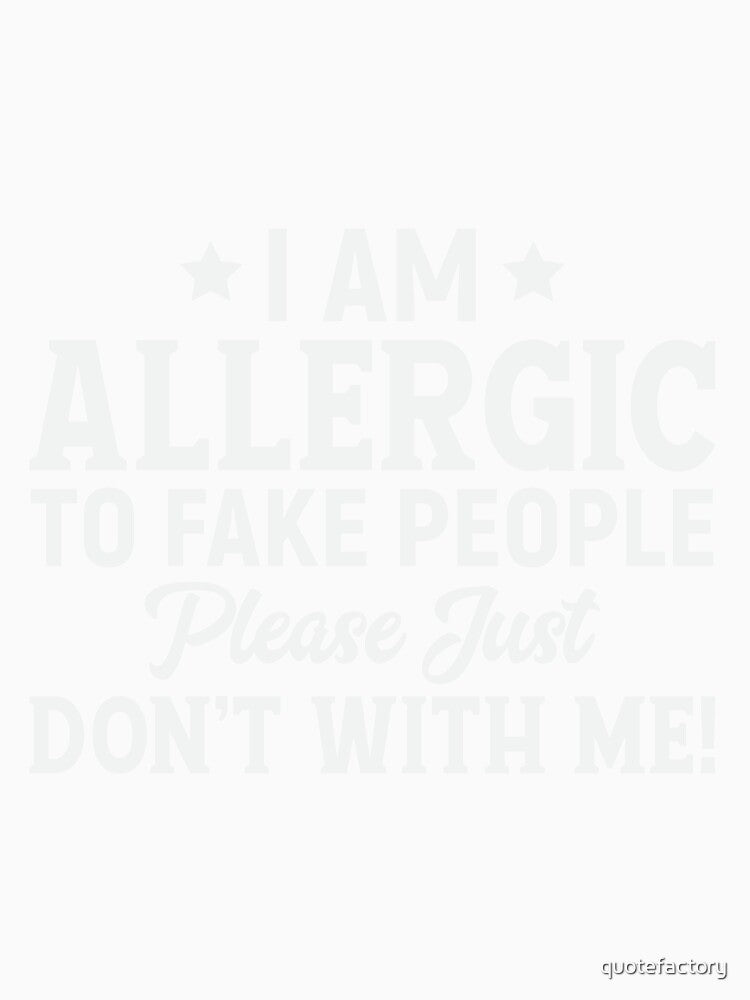 allergic to fake people by quotefactory
