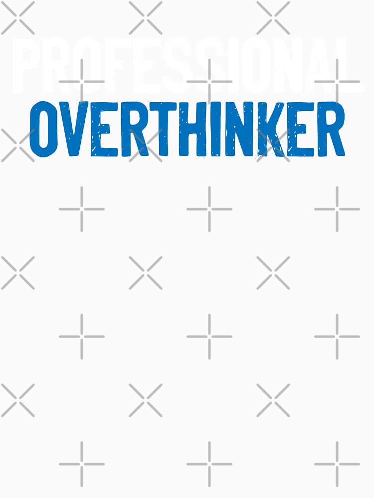 Professional Overthinker Thought by Sour Soul