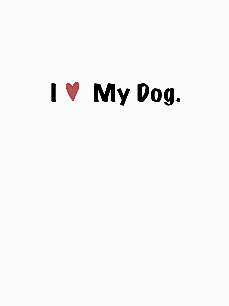 I Love My Dog by A-Designs000
