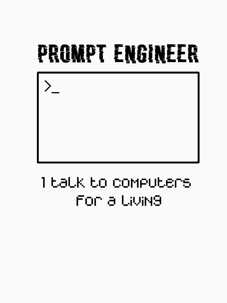 (Blank ink) Prompt Engineer, I Talk To Computers For Money Terminal Design (white ink) by Chadsonstore