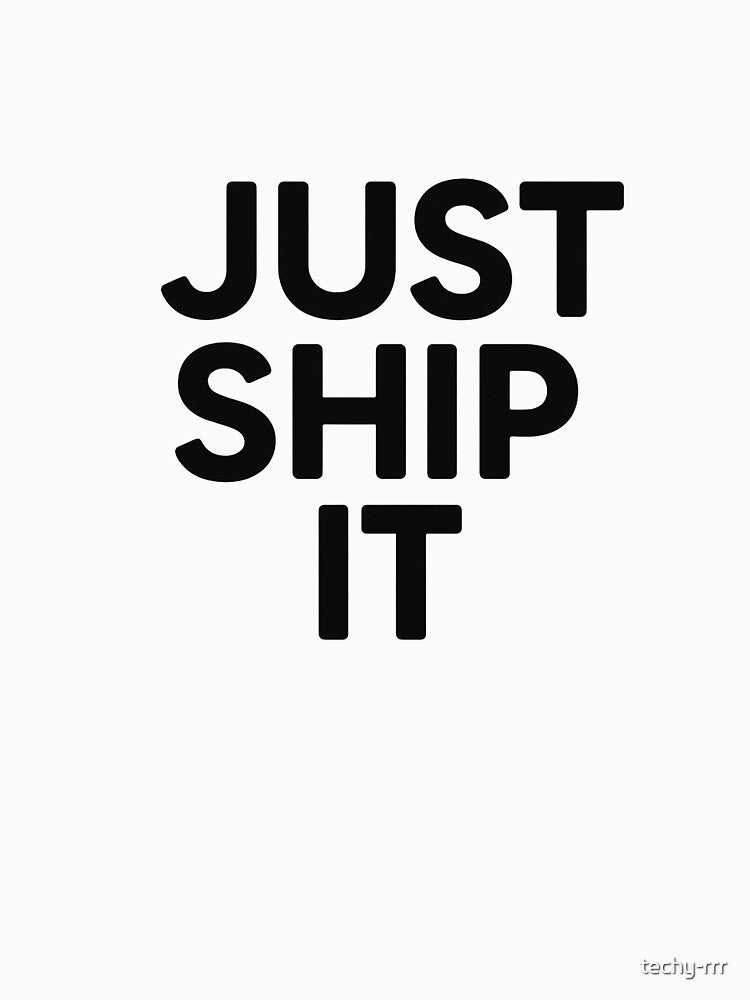 Just Ship It by techy-rrr