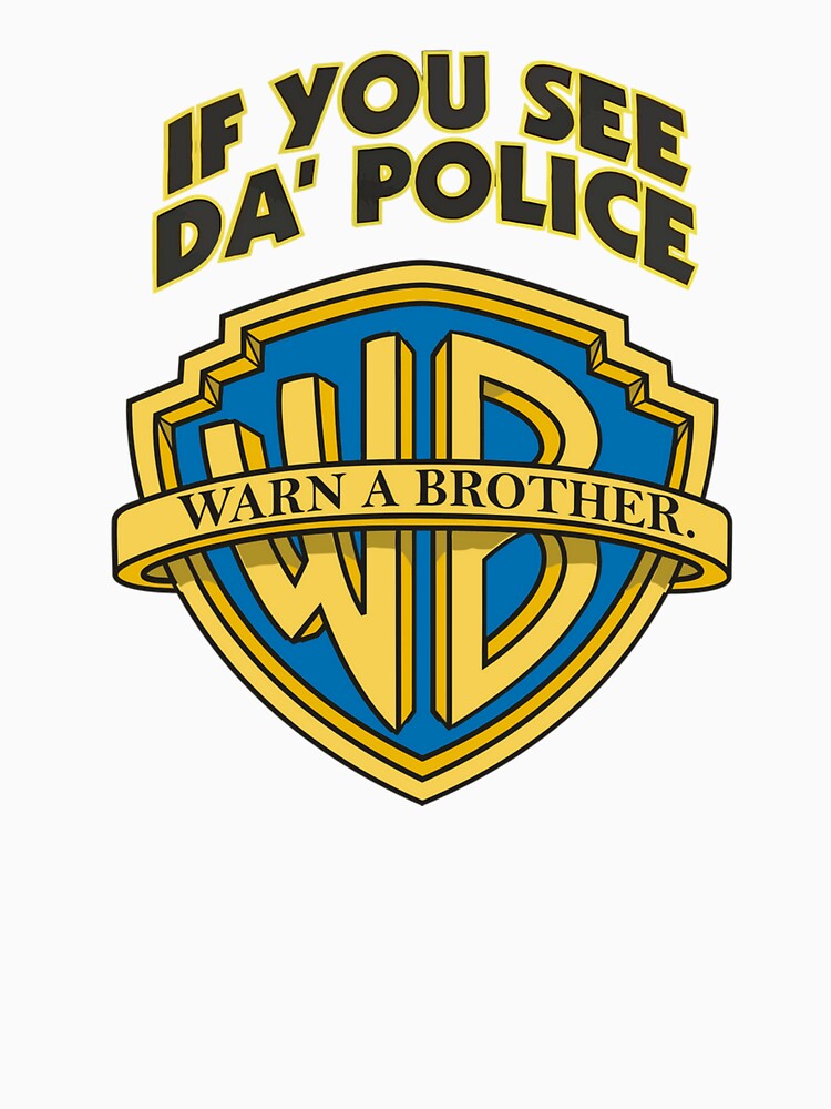 If You See Da Police Warn A Brother Funny T-Shirt by GrandPere69