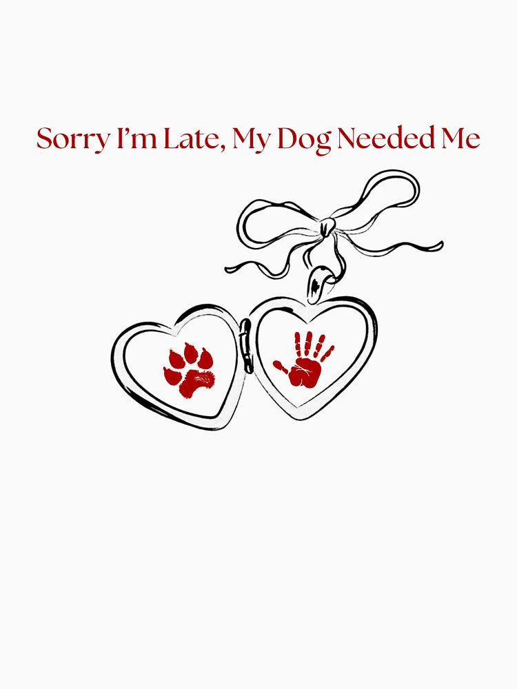 Sorry I’m Late, My Dog Needed Me – Funny Dog Lover Gift by MSHobbies