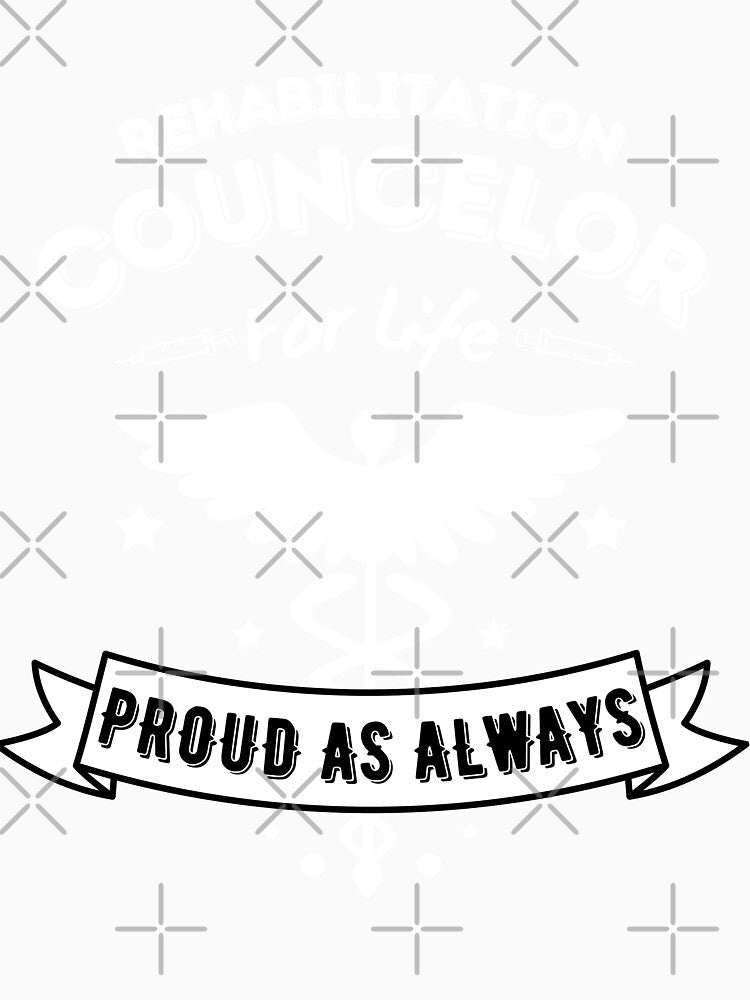 Funny Rehabilitation Councelor For Life Proud As Always for Hospital Doctors And Staffs by MyPrintCharming