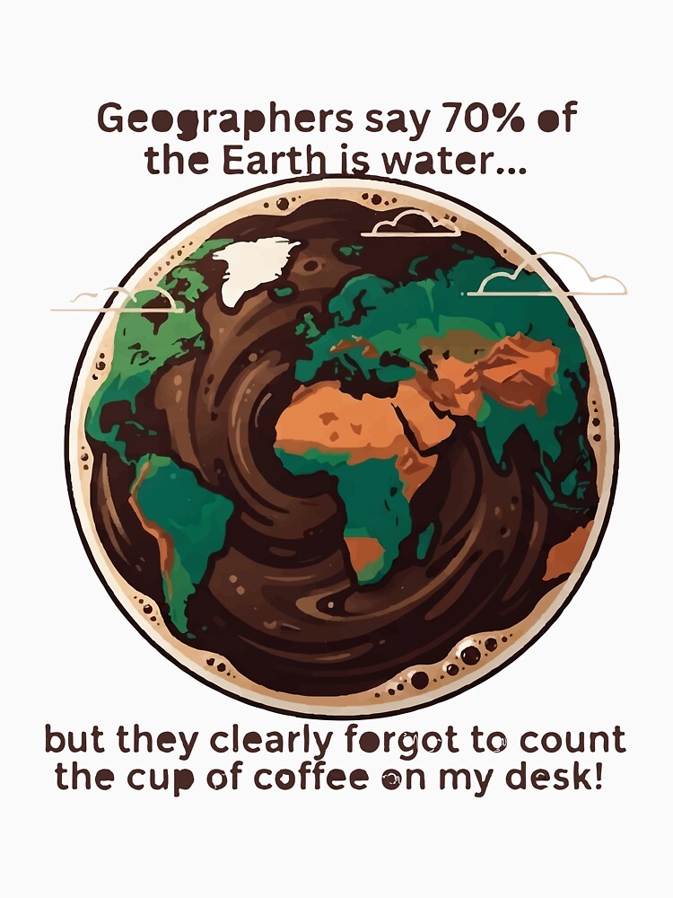 70% Coffee Earth - Funny Coffee Lover T-Shirt & Sticker by Alimehab | Graphic tees | Design & Art