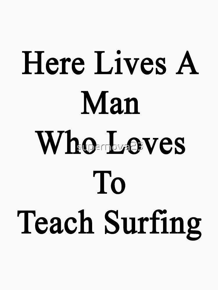 Here Lives A Man Who Loves To Teach Surfing by supernova23