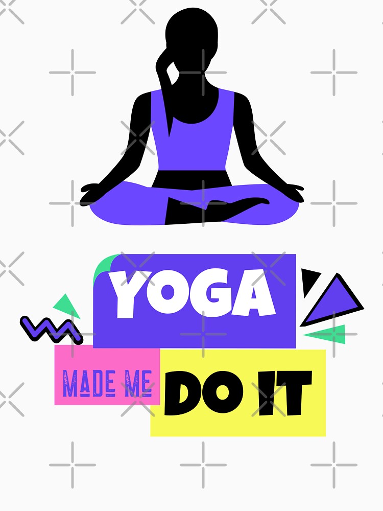 Yoga Made Me Do It Meditation Motivation by ChaseCoClothing