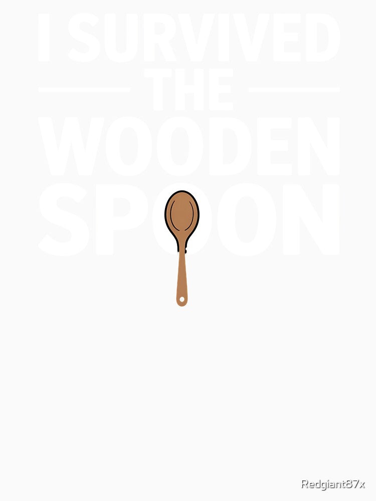 I Survived The Wooden Spoon – Wooden Spoon Wielding Mother Humor by Redgiant87x
