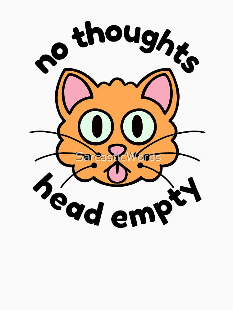 No Thoughts Head Empty - Orange Cat Edition by SarcasticWords